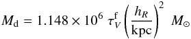 Mathematical equation: \begin{equation} M_{\text{d}} = 1.148 \times 10^6 \; \tau_{V}^{\text{f}} \left(\frac{h_R}{\text{kpc}}\right)^2 \; M_{\sun} \label{Mdopt} \end{equation}