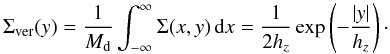 Mathematical equation: \appendix \setcounter{section}{1} \begin{equation} \Sigma_{\text{ver}}(y) = \frac{1}{M_{\text{d}}} \int_{-\infty}^\infty \Sigma(x,y)\,{\text{d}}x = \frac{1}{2h_z}\exp\left(-\frac{|y|}{h_z}\right)\cdot \label{Sigmacexp} \end{equation}