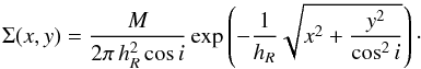 Mathematical equation: \appendix \setcounter{section}{1} \begin{equation} \Sigma(x,y) = \frac{M}{2\pi\,h_R^2 \cos i} \exp\left(-\frac{1}{h_R}\sqrt{x^2+\frac{y^2}{\cos^2 i}}\right)\cdot \label{Sigmaxy} \end{equation}