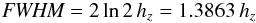 Mathematical equation: \appendix \setcounter{section}{1} \begin{equation} {\textit{FWHM}} = 2\ln 2\,h_z = 1.3863\,h_z \end{equation}