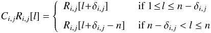 Mathematical equation: \begin{eqnarray} C_{i,j}R_{i,j}[l] = \left\{ \begin{array}{l l} R_{i,j}[l\!+\!\delta_{i,j}] & \text{ if } 1\!\leq\! l \leq n-\delta_{i,j}\\[2.5mm] R_{i,j}[l\!+\!\delta_{i,j}-n] & \text{ if } n-\delta_{i,j}< l \leq n \end{array} \right. \label{centering_operator} \end{eqnarray}