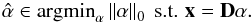 Mathematical equation: \begin{eqnarray} \hat{\vec{\alpha}}\in {\rm argmin}_{\alpha} \left\| \alpha \right\|_0 \text{ s.t. } {\vec x}={\bf D} \alpha. \label{main_problem} \end{eqnarray}