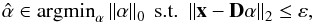 Mathematical equation: \begin{eqnarray} \hat{\vec{\alpha}}\in {\rm argmin}_{\vec{\alpha}} \left\| \alpha \right\|_0 \text{ s.t. } \left\| {\vec x}-{\bf D} \alpha \right\|_2 \leq \varepsilon, \label{sparse_denoising} \end{eqnarray}