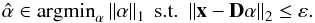 Mathematical equation: \begin{eqnarray} \hat{\alpha}\in {\rm argmin}_{{\vec \alpha}} \left\| \alpha \right\|_1 \text{ s.t. } \left\| {\vec x}-{\bf D} {\vec \alpha} \right\|_2 \leq \varepsilon. \label{l1_constrained} \end{eqnarray}