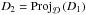 Mathematical equation: \hbox{$D_2 = \mathrm{Proj}_{\mathcal{D}}\left(D_1\right)$}