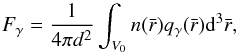Mathematical equation: \begin{equation} F_\gamma= \frac{1}{4\pi d^2} \int_{V_0} n(\bar r) q_\gamma ({\bar r}) {\rm d}^3{\bar r}, \end{equation}
