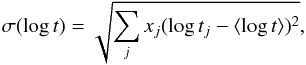 Mathematical equation: \begin{equation} \sigma (\log{t})=\sqrt{\sum_j x_j (\log t_j - \langle \log t \rangle )^2}, \end{equation}