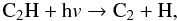 Mathematical equation: \begin{equation} \rm C_2H + h{\it v} \rightarrow C_2 + H, \end{equation}