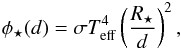 Mathematical equation: \begin{eqnarray*} \phi_{\star}(d)=\sigma T_{\rm eff}^4 \left(\frac{R_{\star}}{d}\right)^2, \end{eqnarray*}