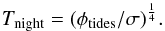 Mathematical equation: \begin{eqnarray*} T_{\textrm{night}}=(\phi_{\textrm{tides}}/\sigma)^\frac{1}{4}. \end{eqnarray*}