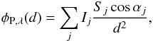 Mathematical equation: \begin{eqnarray*} \phi_{\rm P,\lambda}(d) = \sum_j I_j \frac{S_j\cos\alpha_j}{d^2}, \end{eqnarray*}