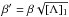 Mathematical equation: \hbox{$\beta' = \beta \sqrt{[\Lambda]_1} $}