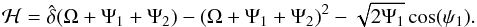 Mathematical equation: \begin{eqnarray} \label{Honedof} \mathcal{H} = \hat{\delta} (\Omega + \Psi_1 + \Psi_2) - (\Omega + \Psi_1 + \Psi_2) ^2- \sqrt{2 \Psi_1} \cos(\psi_1). \end{eqnarray}