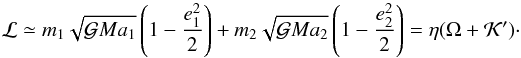 Mathematical equation: \begin{equation} \label{AMdef} \mathcal{L} \simeq m_1 \sqrt{\mathcal{G} M a_1} \left(1 - \frac{e_1^2}{2}\right) + m_2 \sqrt{\mathcal{G} M a_2} \left(1 - \frac{e_2^2}{2}\right) = \eta(\Omega + \mathcal{K}')\cdot \end{equation}