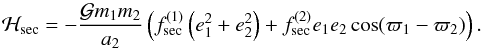 Mathematical equation: \begin{equation} \mathcal{H}_{\rm{sec}} = -\frac{\mathcal{G} m_1 m_2}{a_2} \left( f_{\rm{sec}}^{(1)} \left( e_1^2 + e_2^2\right) + f_{\rm{sec}}^{(2)} e_1 e_2 \cos(\varpi_1 - \varpi_2)\right). \end{equation}