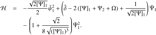 Mathematical equation: \begin{eqnarray} \label{Hsho1} \mathcal{H} &=& -\frac{\sqrt{2 [\Psi]_1}}{2} \bar{\psi}_1^2 + \left(\hat{\delta} -2 \left([\Psi]_1 + \Psi_2 + \Omega \right) + \frac{1}{\sqrt{2 [\Psi]_1}} \right) \bar{\Psi}_1 \nonumber \\[-1mm] &&-\, \left(1 + \frac{\sqrt{2}}{8\sqrt{([\Psi]_1)^3}} \right) \bar{\Psi}_1^2. \end{eqnarray}