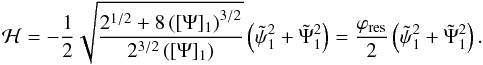 Mathematical equation: \begin{equation} \label{secres1} \mathcal{H} = - \frac{1}{2} \sqrt{\frac{2^{1/2} +8 \left([\Psi]_1 \right)^{3/2}}{2^{3/2} \left([\Psi]_1 \right)}} \left(\tilde{\psi}_1^2 + \tilde{\Psi}_1^2 \right) = \frac{\varphi_{\rm{res}}}{2} \left(\tilde{\psi}_1^2 + \tilde{\Psi}_1^2 \right). \end{equation}