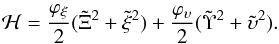Mathematical equation: \begin{eqnarray} \label{doubleho} \mathcal{H} = \frac{\varphi_{\xi}}{2}(\tilde{\Xi}^2 + \tilde{\xi}^2) +\frac{\varphi_{\upsilon}}{2}(\tilde{\Upsilon}^2 + \tilde{\upsilon}^2). \end{eqnarray}