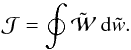 Mathematical equation: \begin{equation} \mathcal{J} = \oint \tilde{\mathcal{W}} \ {\rm d} \tilde{w}. \end{equation}