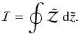 Mathematical equation: \begin{equation} \mathcal{I} = \oint \tilde{\mathcal{Z}} \ {\rm d} \tilde{z}. \end{equation}
