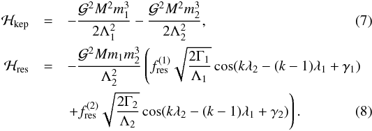 Mathematical equation: \begin{eqnarray} \label{Hkeplambda} \mathcal{H}_{\rm{kep}} &=& - \frac{\mathcal{G}^2 M^2 m_1^3}{2 \Lambda_1^2} - \frac{\mathcal{G}^2 M^2 m_2^3}{2 \Lambda_2^2}, \\ \label{Hrespoincare} \mathcal{H}_{\rm{res}} &=& - \frac{\mathcal{G}^2 M m_1 m_2^3}{\Lambda_2^2} \left( f_{\rm{res}}^{(1)} \sqrt{\frac{2 \Gamma_1}{\Lambda_{1}}} \cos(k \lambda_2 - (k-1) \lambda_1 + \gamma_1)\right. \nonumber \\ &&\left.+ f_{\rm{res}}^{(2)} \sqrt{\frac{2 \Gamma_2}{\Lambda_{2}}} \cos(k \lambda_2 - (k-1) \lambda_1 + \gamma_2) \right). \end{eqnarray}