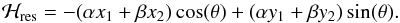 Mathematical equation: \begin{equation} \label{Hresseccart} \mathcal{H}_{\rm{res}} = - (\alpha x_1 + \beta x_2) \cos(\theta) + (\alpha y_1 + \beta y_2) \sin(\theta). \end{equation}