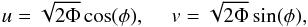 Mathematical equation: \begin{equation} \label{suicidepolar} u = \sqrt{2 \Phi} \cos (\phi), \ \ \ \ \ v = \sqrt{2 \Phi} \sin (\phi), \end{equation}