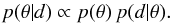 Mathematical equation: \begin{equation} p(\theta|d) \propto p(\theta) \, p(d|\theta). \label{eq:bayes} \end{equation}