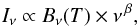 Mathematical equation: \begin{equation} I_{\nu} \propto B_{\nu}(T) \times \nu^{\,\beta}, \end{equation}