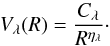 Mathematical equation: \begin{equation} V_{\lambda}(R)=\frac{C_{\lambda}}{R^{\eta_{\lambda}}} \cdot \label{eq:Clambda} \end{equation}