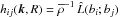 Mathematical equation: \hbox{$\, h_{ij}({\bm k, R}) = \meanrho^{-1} \, \hat L(b_i; b_j)$}