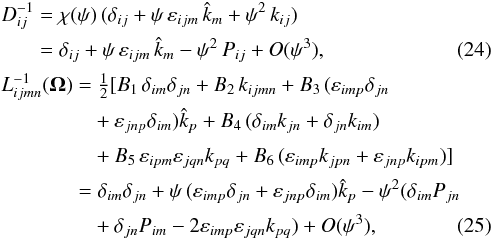 Mathematical equation: \begin{eqnarray} && D_{ij}^{-1} = \chi(\psi) \, (\delta_{ij} + \psi \, \varepsilon_{ijm} \, \hat k_m + \psi^2 \, k_{ij}) \nonumber\\ && \phantom{D_{ij}^{-1}} = \delta_{ij} + \psi \, \varepsilon_{ijm} \, \hat k_m - \psi^2 \, P_{ij} + O(\psi^3), \label{B12}\\ && L_{ijmn}^{-1}({\bm \Omega}) = \half [B_1 \, \delta_{im} \delta_{jn} + B_2 \, k_{ijmn} + B_3 \, (\varepsilon_{imp} \delta_{jn} \nonumber\\ && \phantom{L_{ijmn}^{-1}({\bm \Omega}) =} + \varepsilon_{jnp} \delta_{im}) \hat k_p + B_4 \, (\delta_{im} k_{jn} + \delta_{jn} k_{im}) \nonumber\\ && \phantom{L_{ijmn}^{-1}({\bm \Omega}) =} + B_5 \, \varepsilon_{ipm} \varepsilon_{jqn} k_{pq} + B_6 \, (\varepsilon_{imp} k_{jpn} + \varepsilon_{jnp} k_{ipm}) ] \nonumber\\ && \phantom{L_{ijmn}^{-1}({\bm \Omega})} = \delta_{im} \delta_{jn} + \psi \, (\varepsilon_{imp} \delta_{jn} + \varepsilon_{jnp} \delta_{im}) \hat k_p - \psi^2 (\delta_{im} P_{jn} \nonumber\\ && \phantom{L_{ijmn}^{-1}({\bm \Omega}) =} + \delta_{jn} P_{im} - 2 \varepsilon_{imp} \varepsilon_{jqn} k_{pq}) + O(\psi^3), \label{B14} \end{eqnarray}