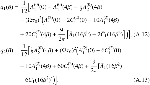 Mathematical equation: \appendix \setcounter{section}{1} \begin{eqnarray} && q_1(\beta) = {1 \over 12} \Big[A_1^{(0)}(0) - A_1^{(0)}(4\beta) - \half A_2^{(0)}(4\beta) \nonumber\\ && \phantom{q_1(\beta) =} - (\Omega \tau_0)^2 \Big(A_1^{(2)}(0) - 2C_1^{(2)}(0) - 10 A_1^{(2)}(4\beta) \nonumber\\[0.5mm] && \phantom{q_1(\beta) =} + 20 C_1^{(2)}(4\beta) + {9 \over 2 \pi} \left[\bar A_1(16\beta^2) -2 \bar C_1(16\beta^2) \right] \Big) \Big], \label{B23}~~~~~~~~~~~\\[0.5mm] && q_2(\beta) = {1 \over 12} \Big[\half A_2^{(0)}(4\beta) + (\Omega \tau_0)^2 \Big(A_1^{(2)}(0) - 6C_1^{(2)}(0) \nonumber\\[0.5mm] && \phantom{q_2(\beta) =} - 10 A_1^{(2)}(4\beta) + 60 C_1^{(2)}(4\beta) + {9 \over 2 \pi} \big[\bar A_1(16\beta^2) \nonumber\\[0.5mm] &&\phantom{q_2(\beta) =} -6 \bar C_1(16\beta^2) \big] \Big) \Big]. \label{B24} \end{eqnarray}
