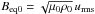 Mathematical equation: \hbox{$\Beqz=\sqrt{\mu_0\rho_0} \, \urms$}