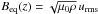 Mathematical equation: \hbox{$\Beq(z)=\sqrt{\mu_0\rho} \, \urms$}