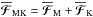Mathematical equation: \hbox{$\meanFFFF_{\rm MK}=\meanFFFF_{\rm M}+\meanFFFF_{\rm K}$}