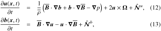Mathematical equation: \begin{eqnarray} {\partial {\bm u}({\bm x},t) \over \partial t} &=& {1 \over \meanrho} \left( \meanBB \cdot \bec{\nabla}{\bm b} + {\bm b} \cdot \bec{\nabla} \meanBB -\bec{\nabla} p \right) + 2 {\bm u} \times {\bm \Omega} + \hatNNN^u, \label{B1} \\ {\partial {\bm b}({\bm x},t) \over \partial t} &=& \meanBB \cdot \bec{\nabla}{\bm u} - {\bm u} \cdot \bec{\nabla} \meanBB + \hatNNN^b, \label{B2} \end{eqnarray}