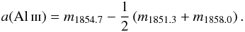 Mathematical equation: \begin{equation} \label{alcarin} a(\text{\ion{Al}{iii}})=m_{1854.7}-\frac{1}{2}\zav{m_{1851.3}+m_{1858.0}}. \end{equation}
