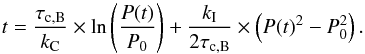 Mathematical equation: \begin{equation} t = {\tau_{\rm c, B} \over k_{\rm C}} \times \ln\left({P(t) \over P_{\rm 0}}\right) + {k_{\rm I} \over 2 \tau_{\rm c, B}} \times \left(P(t)^{2} - P_{\rm 0}^{2}\right). \end{equation}