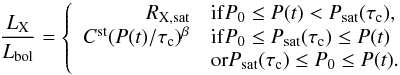 Mathematical equation: \begin{equation} {L_{\rm X} \over L_{\rm bol}} = \left\{ \begin{array}{rl} R_{\rm X, sat} & {\rm if} P_{\rm 0} \le P(t) < P_{\rm sat}(\tau_{\rm c}), \\ C^{\rm st} ( P(t)/ \tau_{\rm c} )^{\beta} & {\rm if} P_{\rm 0} \le P_{\rm sat}(\tau_{\rm c}) \le P(t) \\ &{\rm or} P_{\rm sat}(\tau_{\rm c}) \le P_{\rm 0} \le P(t). \\ \end{array} \right. \end{equation}