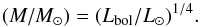 Mathematical equation: \begin{equation} (M/M_{\rm \odot}) = (L_{\rm bol}/L_{\rm \odot})^{1/4}. \end{equation}