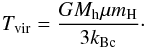 Mathematical equation: \appendix \setcounter{section}{2} \begin{eqnarray} T_{\rm vir} = \frac{G M_{\rm h} \mu m_{\rm H}}{3k_{\rm Bc}}\cdot \end{eqnarray}