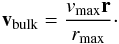 Mathematical equation: \appendix \setcounter{section}{2} \begin{eqnarray} \vec v_{\rm bulk} = \frac{v_{\max} \vec r}{r_{\max}}\cdot \label{eq_velocity} \end{eqnarray}