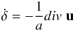 Mathematical equation: \begin{eqnarray} \dot \delta = - \frac{1}{a} div \; \vec u \end{eqnarray}