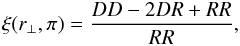 Mathematical equation: \begin{eqnarray} \xi(r_\perp,\pi) = \frac{DD-2DR+RR}{RR}, \end{eqnarray}