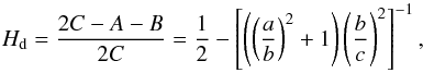 Mathematical equation: \begin{equation} H_{\rm d}=\frac{2C-A-B}{2C}=\frac{1}{2}-\left[\left(\left(\frac{a}{b}\right)^2+1\right) \left(\frac{b}{c}\right)^2\right]^{-1} , \end{equation}