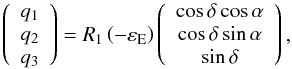 Mathematical equation: \begin{equation} \left( \begin{array}{c} q_1 \\ q_2 \\ q_3 \\ \end{array} \right)=R_1\left(-\varepsilon _{\rm E}\right)\left( \begin{array}{c} \cos \delta \cos \alpha \\ \cos \delta \sin \alpha \\ \sin \delta \\ \end{array} \right) , \end{equation}