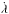 Mathematical equation: \hbox{$\dot \lambda$}