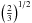 Mathematical equation: \hbox{$\left( \frac{2}{3} \right)^{1/2}$}