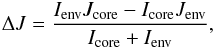 Mathematical equation: \begin{eqnarray} \Delta J = \frac{I_{\rm env}J_{\rm core}-I_{\rm core}J_{\rm env}}{I_{\rm core}+I_{\rm env}}, \end{eqnarray}